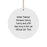 Urban Planner Gifts from Friends for Christmas Unique Circle Ornaments, Funny Quote, 'Urban Planner. Because Classy Sassy And A Bit Fearlessy Is Not An Official Job Title.' - Image 1